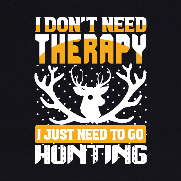 J Don't Need Therapy I Just Need To Go Hunting T Shirt For Women Men by QueenTees